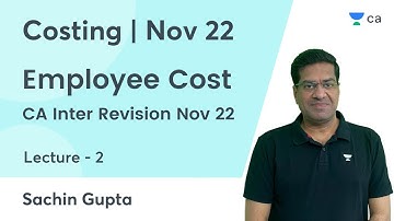 L2 | Employee Cost | CA Inter Revision Nov 22 | Costing | CA Intermediate Nov 22 | Sachin Gupta
