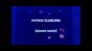 Patron - Ölebilirim (Slowed & Reverb) 4K Ultra