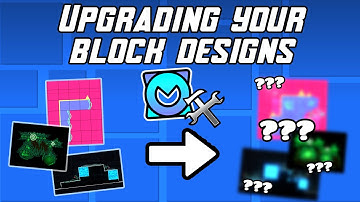 Upgrading Your Block Designs! (Part 1) | Geometry Dash 2.2