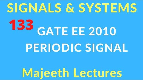 GATE EE 2010 Signals and Systems Periodic Signal @majeethlectures