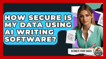 How Secure Is My Data Using AI Writing Software? - Ultimate Study Hacks