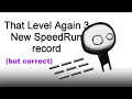 That Level Again 3 Speedrun But Correct
