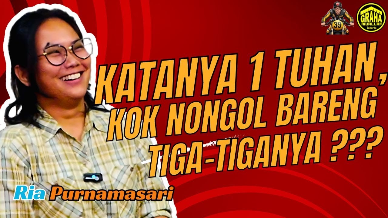 KATANYA 1 TUHAN, KOQ NONGOL BARENG TIGA-TIGANYA??? - Ria Purnamasari