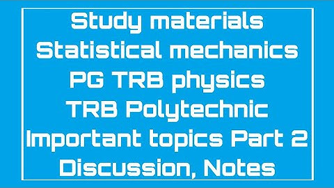 PG TRB PHYSICS || Polytechnic exam || Study materials | Statistical mechanics || part 2 || Notes ||