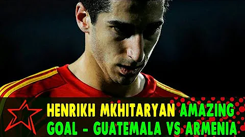Henrikh Mkhitaryan Amazing Goal - Guatemala vs Armenia