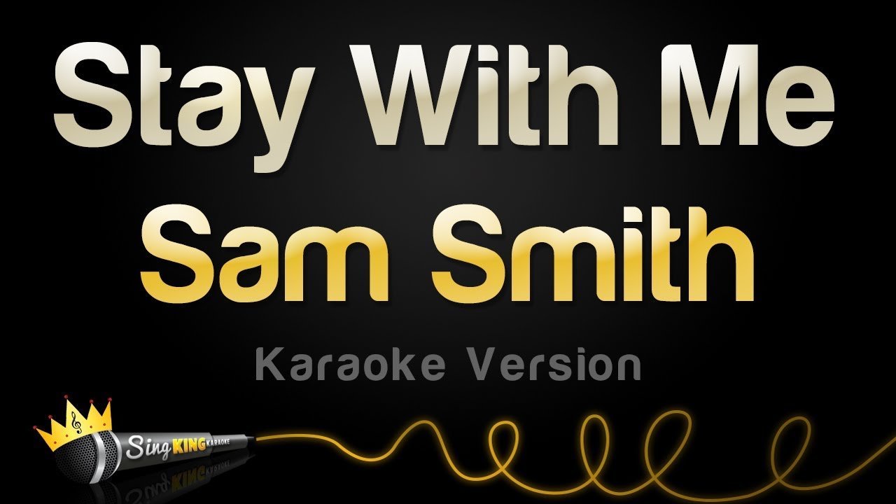 Stay with me say with me. Sam Smith stay with me. Stay with me караоке. Sam Smith Karaoke. Stay with me надпись.
