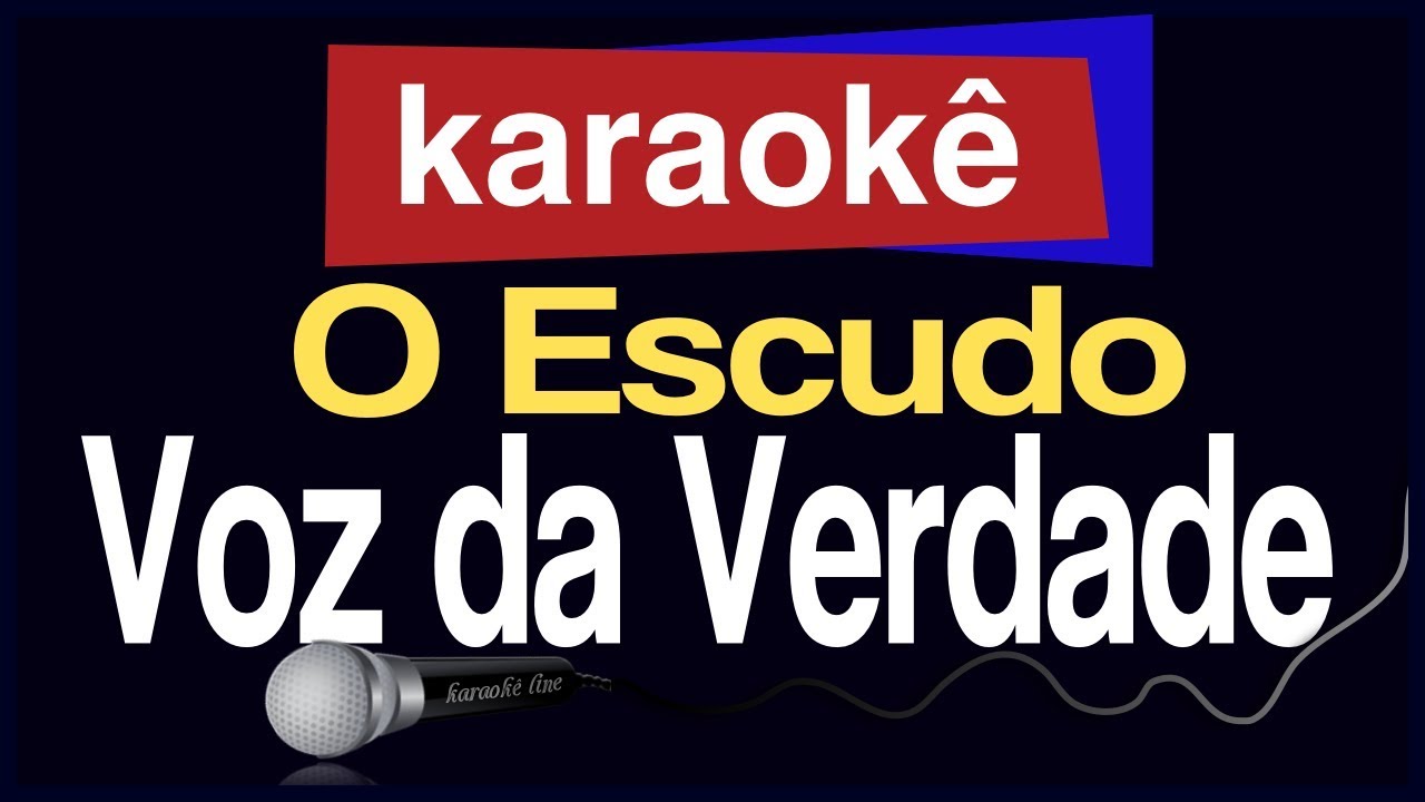 Karaokê - O Escudo - Voz da Verdade 🎤