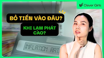 💰3 nơi bỏ tiền vào khi lạm phát tăng cao!