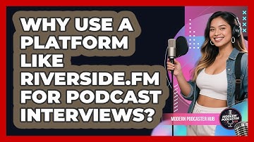 Why Use A Platform Like Riverside.fm For Podcast Interviews? - Modern Podcaster Hub
