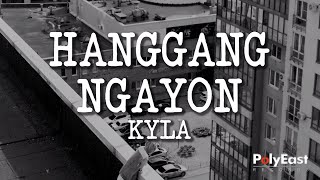 Video thumbnail of "Kyla - Hanggang Ngayon (Official Lyric Video)"