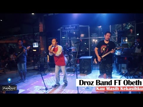 Droz Band FT Obeth - Kau Masih Kekasihku Naff Cover live in Famouz Cafe Droz Band FT Obeth - Kau Masih Kekasihku Naff Cover live in Famouz Cafe