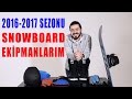 2016 - 2017 Sezonu Snowboard Ekipmanlarım