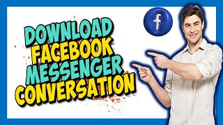 How to Download Facebook Messenger Conversation