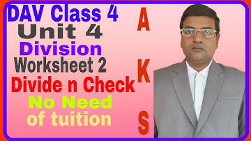 DAV | Class 4 | Maths | Unit 4 | Division |  Divide and Check | WS 2 | AKS online maths classes