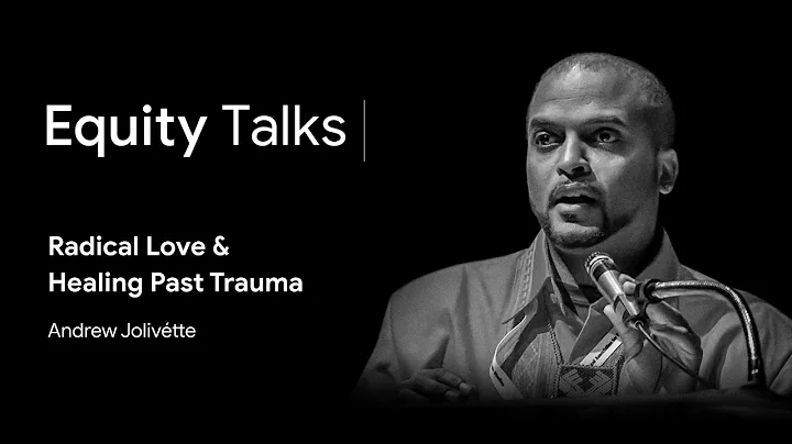 Andrew Jolivette | Radical Love and Healing Past Trauma | Equity Talks