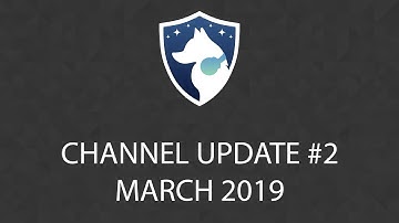 Channel Update #2 March 2019