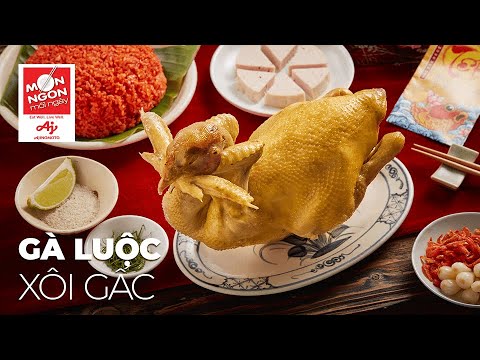 Cách làm GÀ LUỘC XÔI GẤC mềm thơm, ngon chất ngất | MÓN NGON MỖI NGÀY mới nhất 2023