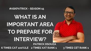 What is an important area to prepare for interview? |#AskPatrick |Patrick Dsouza |6 times CAT100%ile