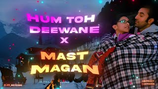 Hum Toh Deewane X Mast Magan X Pee Loon Full Version Abstract Cartoons 645Reverbs