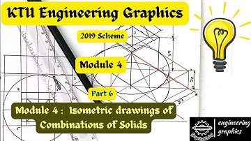 KTU Engineering Graphics; Module 4 Part 6; Isometric drawings of Combination of Solids