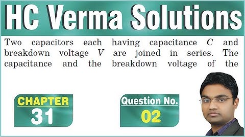 Two capacitors each having capacitance C and breakdown voltage V are joined in series.