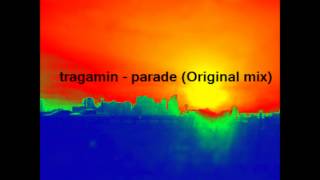 Tragamin - Parade Original Mix