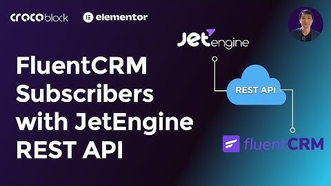 Integrate FluentCRM Subscribers with JetEngine REST API