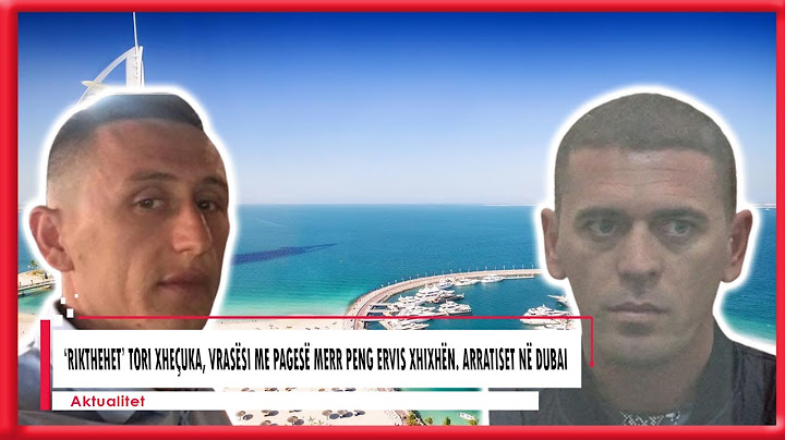 ‘Rikthehet’ Tori Xheçuka, vrasësi me pagesë merr peng Ervis Xhixhën. Arratiset në Dubai