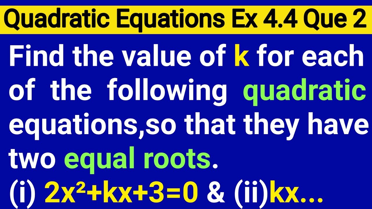 Find The Value Of K For Each Of The Following Quadratic Equation So ...