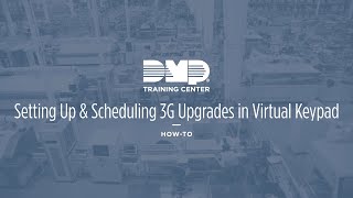 DMP Training Center: Setting Up & Scheduling 3G Upgrades in Virtual Keypad