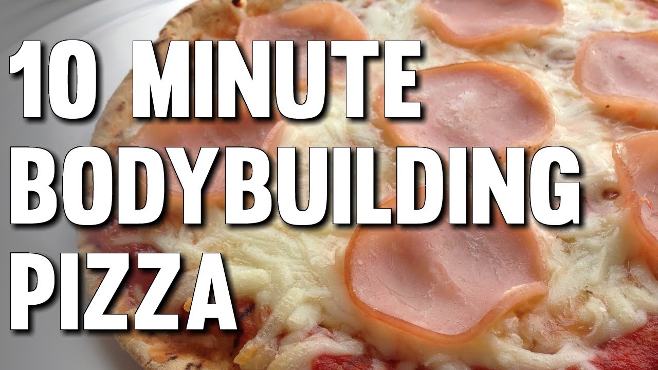 10 MINUTE BODYBUILDING PIZZA YouTube