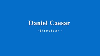 Daniel Caesar -  Streetcar  (KARAOKE)