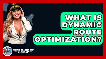 What Is Dynamic Route Optimization? - Air Traffic Insider