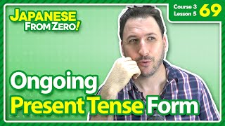 Ongoing Present Tense Form - Japanese From Zero! Video 69