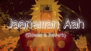 Jaaneman Aah (Slowed & Reverb) | Dishoom