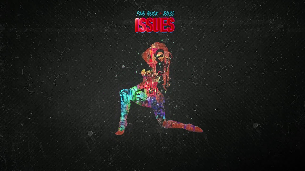 PnB Rock - Issues feat. Russ [Official Audio] - PnB Rock - Issues feat. Russ [Official Audio]
