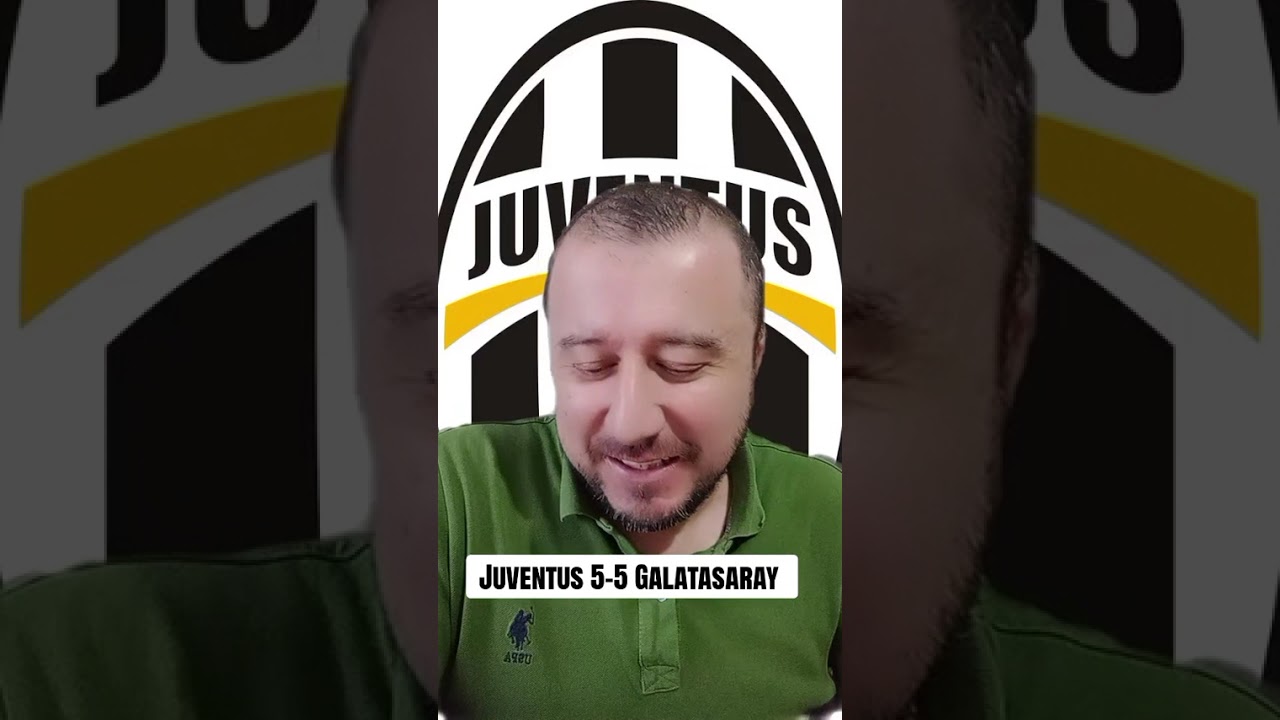 Juventus 5 - 5 Galatasaray 