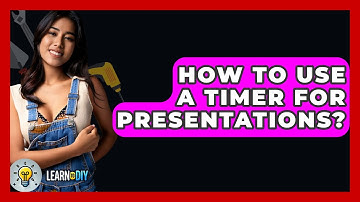 How To Use A Timer For Presentations? - LearnToDIY360.com