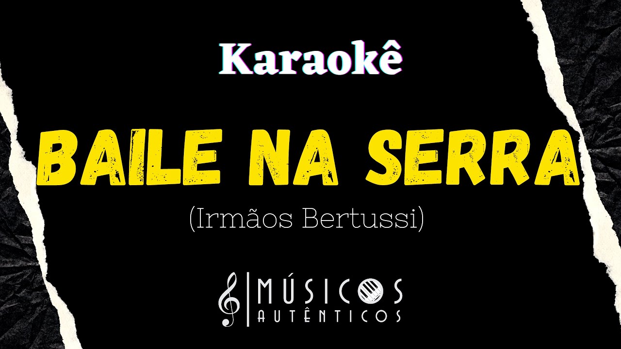BAILE NA SERRA - Irmãos Bertussi | Karaokês