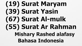 Surat Maryam,surat yasin,surat al-mulk,surat ar-rohman | Mishary Rashed Alafasy | Bahasa Indonesia