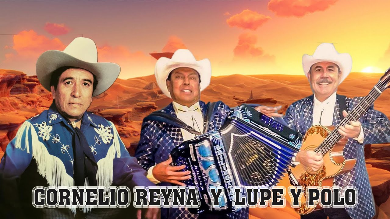 LUPE Y POLO Y CORNELIO REYNA MIX NORTEÑO RANCHERO LO MEJOR DEL RECUERDO ...