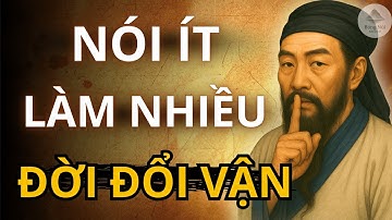 Cổ nhân dạy: NGƯỜI KHÔN chọn IM LẶNG để THẮNG LỚN | Triết lý sống ngàn đời