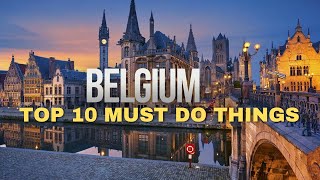 BELGIUM FOR BEGINNERS: TOP 10 MUST-DO ACTIVITIES FOR NEWBIES IN BELGIUM