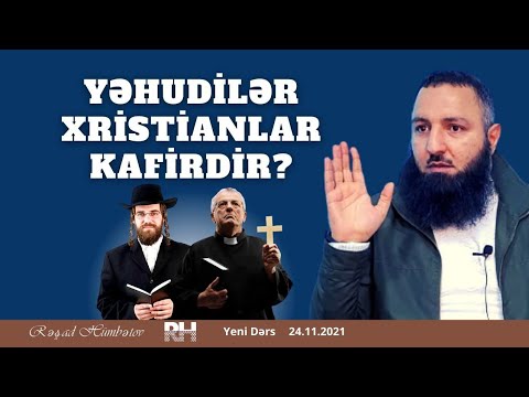 ⚪ Xristianlar və yəhudilər KAFİRDİR?? 👉 dəlillər.. Rəşad Hümbətov