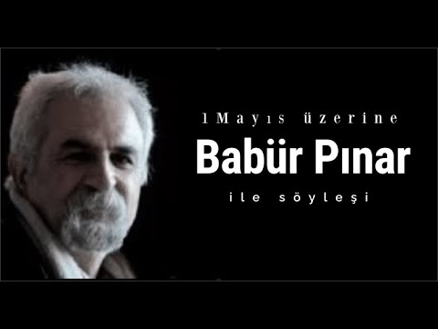 Babür Pınar ile 1 Mayıs Üzerine