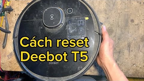 Hướng dẫn RESET robot hút bụi DEEBOT T5 hero