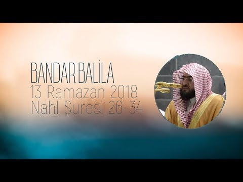 Kâbe'de Teravih - Bandar Balila - 13 Ramazan 2018 - Nahl Suresi 29-34