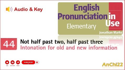 Unit 44 Not half past two, half past three - English Pronunciation in Use Elementary