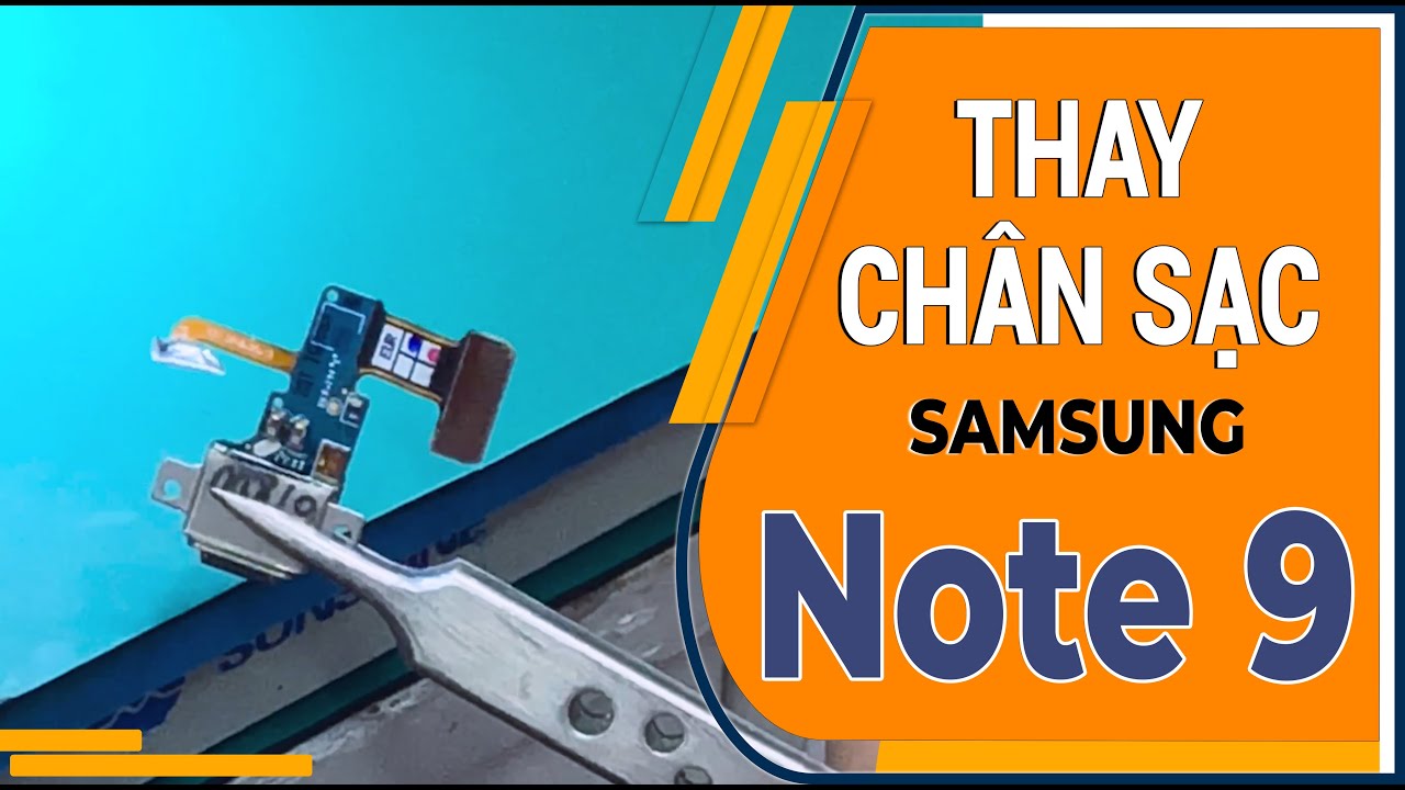 Thay Chân Sạc Samsung Note 9 - Replace Samsung Note 9 Charging Port ...