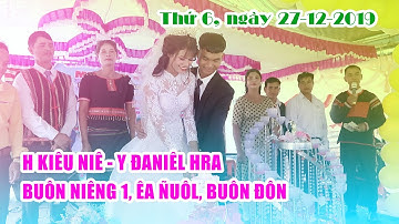 Đám Cưới Y Đa-Niêl Hra & H Kiêu Niê | Buôn Niêng, Buôn Đôn